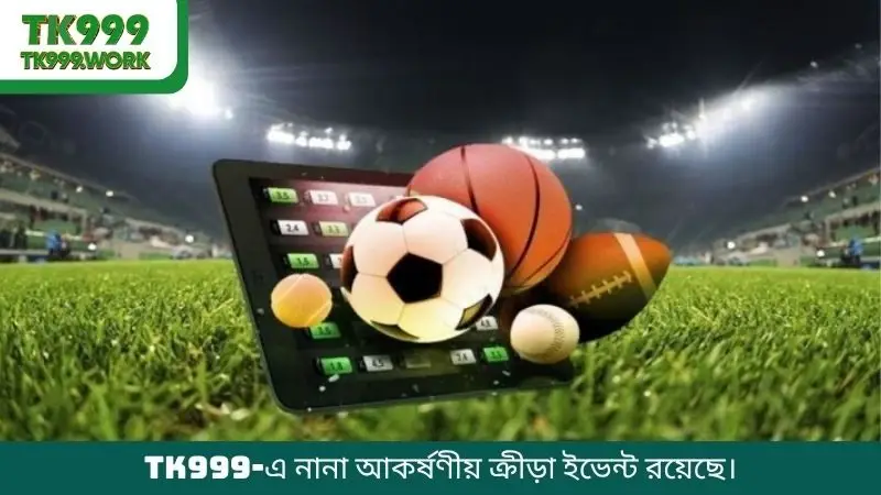 TK999-এ নানা আকর্ষণীয় ক্রীড়া ইভেন্ট রয়েছে।