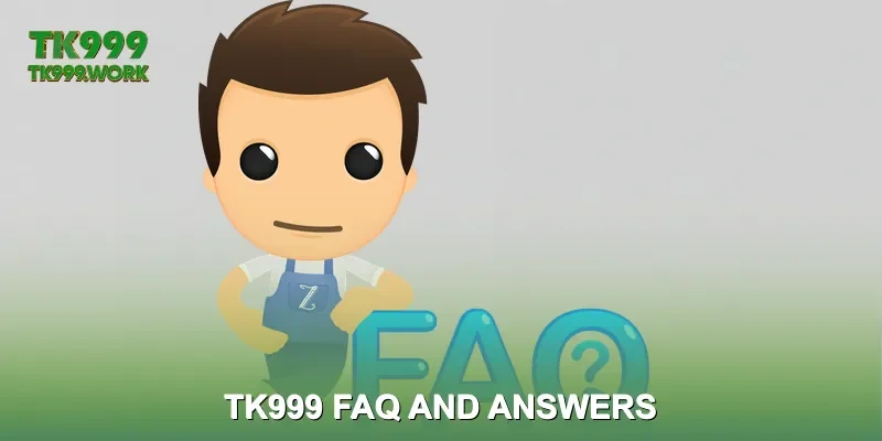 TK999 FAQ and Answers